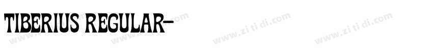 Tiberius Regular字体转换 Tiberius Regular字体转换